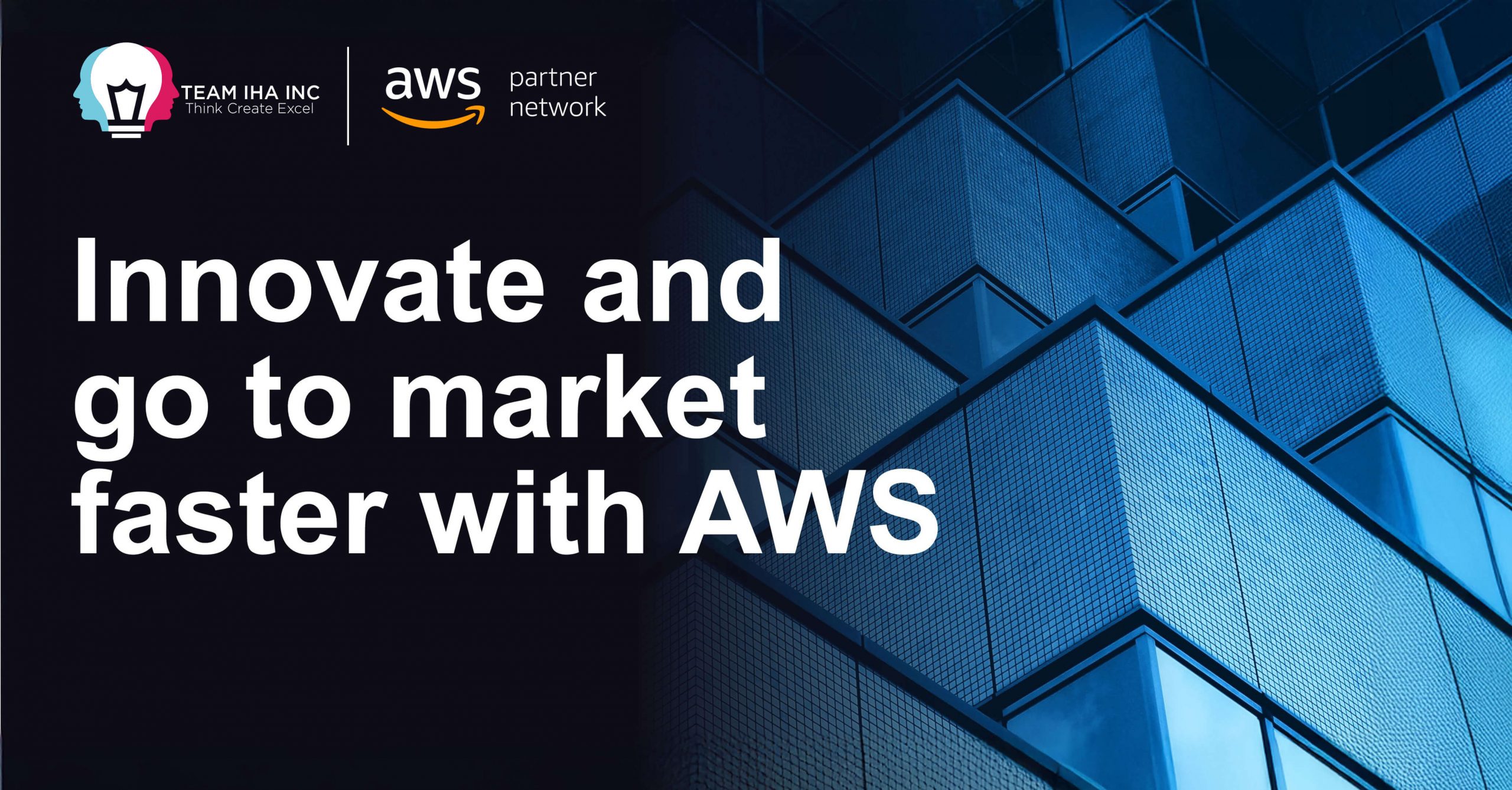 Innovate and Go to Market Faster with AWS and IHA Cloud