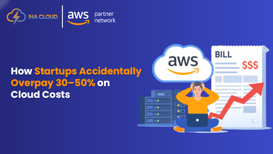 How Startups Accidentally Overpay 30–50% on Cloud Costs