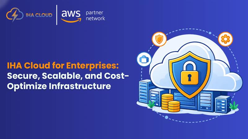IHA Cloud for Enterprises: Secure, Scalable, and Cost-Optimized Infrastructure