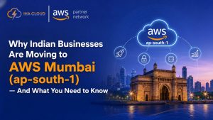 AWS Mumbai Region (ap-south-1) for Indian Businesses | IHA Cloud
