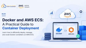 Docker and AWS ECS: A Practical Guide to Container Deployment